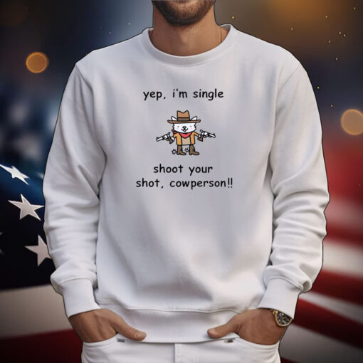 Yep I’m Single Shoot Your Shot Cowperson Tee Shirt