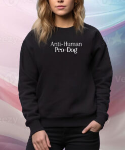 Anti Human Pro Dog Hoodie Shirts