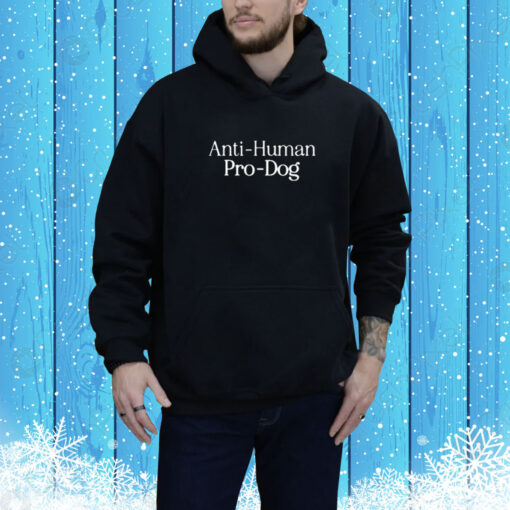 Anti Human Pro Dog Hoodie Shirt