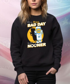 Bad Day To Be A Nooner Hoodie TShirts
