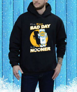 Bad Day To Be A Nooner Hoodie Shirt