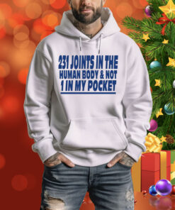 Banter-Baby 231 Joints In The Human Body And Not 1 In My Pocket Hoodie Shirt