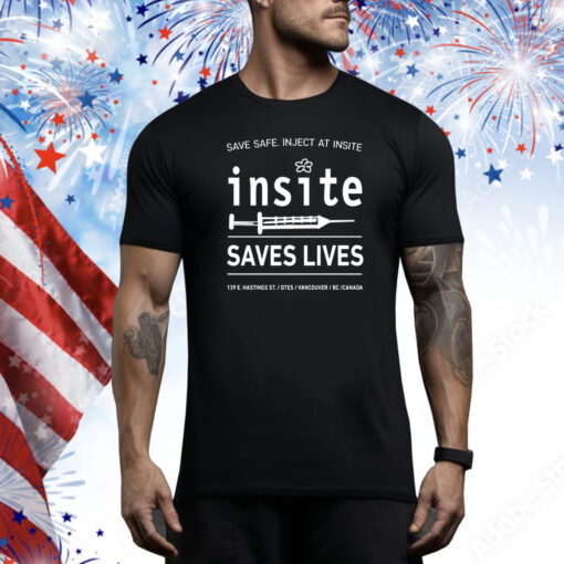 Be Safe Inject At Insite Insite Saves Lives Hoodie Shirts