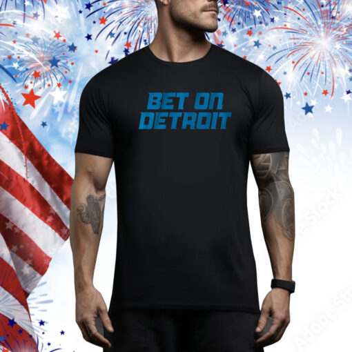 Bet On Detroit Hoodie Tee Shirts