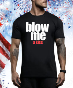 Blow Me A Kiss Hoodie Shirts