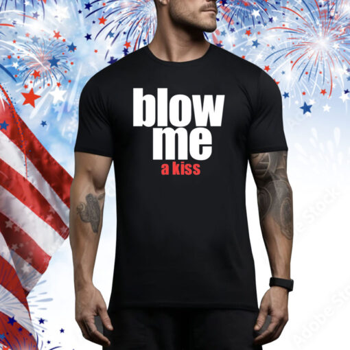 Blow Me A Kiss Hoodie Shirts