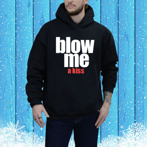 Blow Me A Kiss Hoodie Shirt