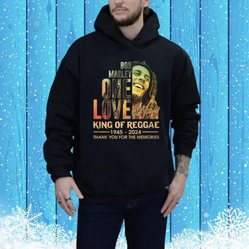 Bob Marley One Love King Of Reggae 1945 – 2024 Thank You For The Memories Hoodie Shirts