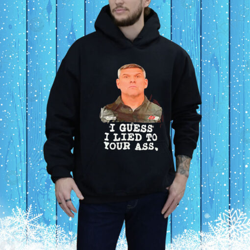 Bootie Barker I Guess I Lied To Your Ass Hoodie Shirt