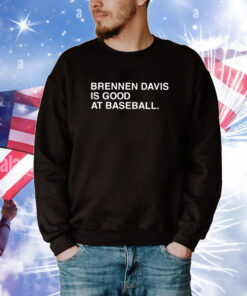 Brennen Davis Is Good At Baseball Tee Shirts