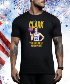 Caitlin Clark Record You Break It You Own Tee TShirts