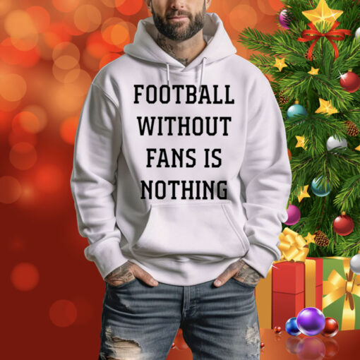 Caitlin Hayes Football Without Fans Is Nothing Hoodie Shirt