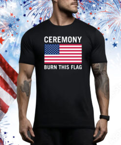 Ceremony Burn This Flag Hoodie Shirts