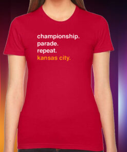 Championship Parade Repeat Kansas City Hoodie TShirt