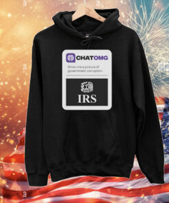 Chatomg Show Me A Picture Of Government Corruption Irs T-Shirts