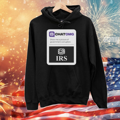 Chatomg Show Me A Picture Of Government Corruption Irs T-Shirts