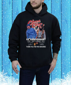 Cheech Chong 53rd Anniversary 1971 – 2024 Thank You For The Memories Hoodie Shirt