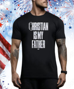 Christian Is My Father Hoodie Shirts