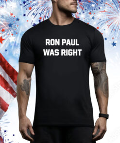 Dave Smith Ron Paul Was Right Hoodie Shirts