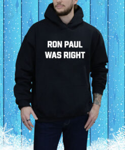 Dave Smith Ron Paul Was Right Hoodie Shirt