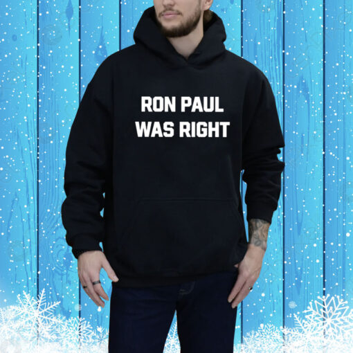 Dave Smith Ron Paul Was Right Hoodie Shirt