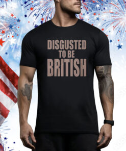 Disgusted To Be British Hoodie Shirts