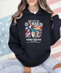 Don’t Let The Old Man In Toby Keith 1961-2024 RIP Cowboy Thank You For The Memories T-Shirt