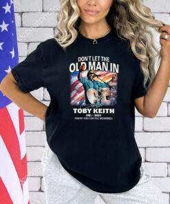 Don’t Let The Old Man In Toby Keith 1961-2024 RIP Cowboy Thank You For The Memories T-Shirt