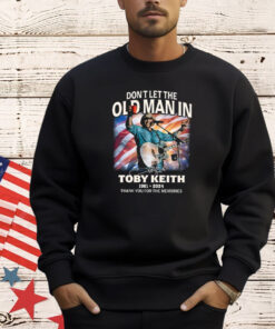 Don’t Let The Old Man In Toby Keith 1961-2024 RIP Cowboy Thank You For The Memories T-Shirt