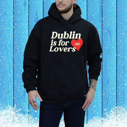 Dublin Is For Love Hoodie Shirt