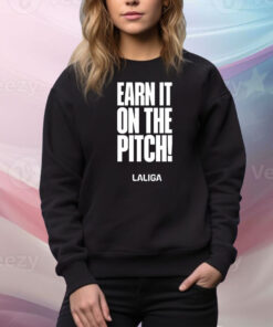 Earn It On The Pitch Hoodie Shirts