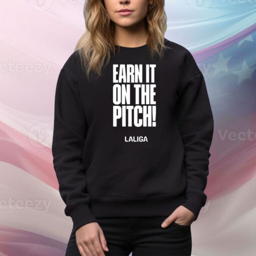 Earn It On The Pitch Hoodie Shirts