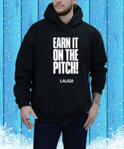 Earn It On The Pitch Hoodie Shirt