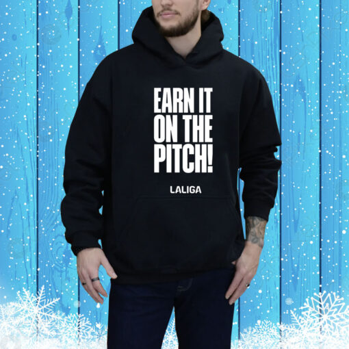 Earn It On The Pitch Hoodie Shirt