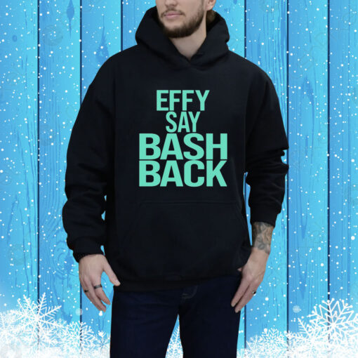 Effy Say Bash Back Hoodie Shirt