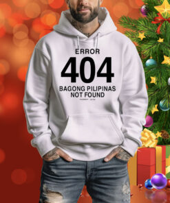 Error 404 Bagong Pilipinas Not Found Hoodie Shirt