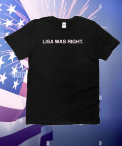 Flythedubbs Lisa Was Right TShirt