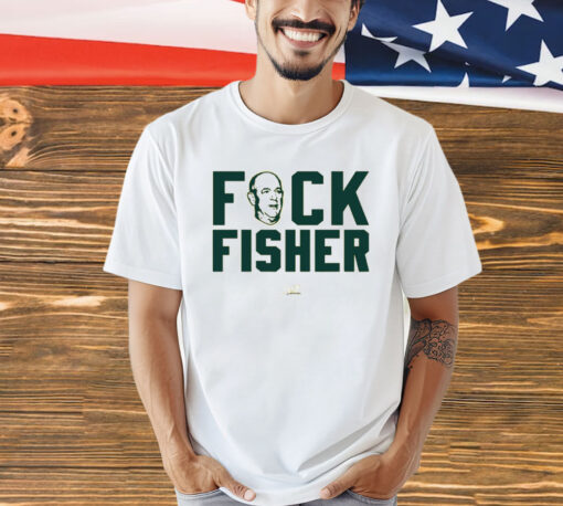 Fuck Fisher T-Shirt For Oakland Baseball Fans Shirt