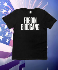 Fuggin Birdgang T-Shirt