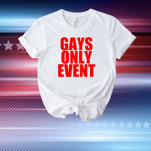 Gays Only Event T-Shirt