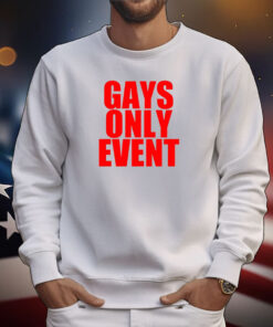 Gays Only Event T-Shirts