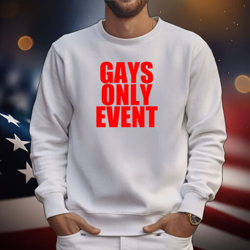 Gays Only Event T-Shirts