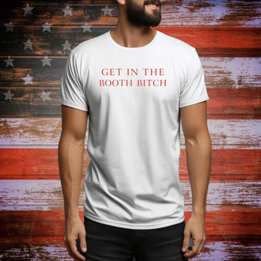 Get In The Booth Bitch Hoodie Tee Shirts