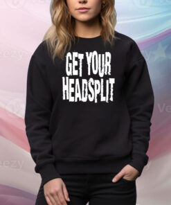 Get Your Headsplit Hoodie TShirts