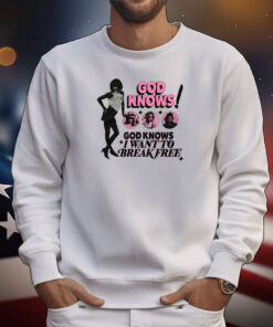 God Knows I Want To Break Free T-Shirts