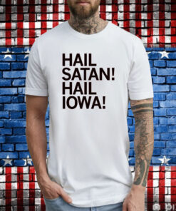 Hail Satan! Hail Iowa T-Shirt