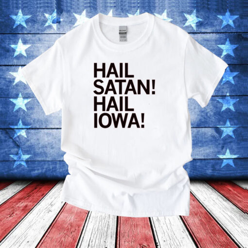 Hail Satan! Hail Iowa T-Shirts