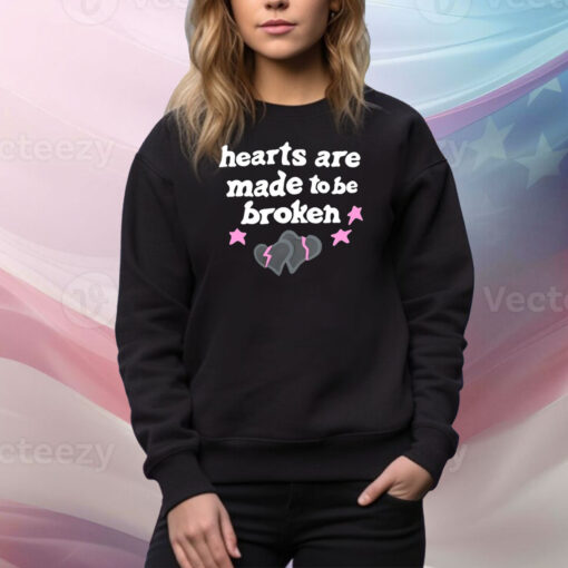 Hearts Are Made To Be Broken Hoodie Shirts