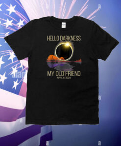 Hello Darkness My Old Friend Solar Eclipse April 08, 2024 T-Shirt