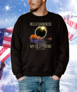 Hello Darkness My Old Friend Solar Eclipse April 08, 2024 Tee Shirts